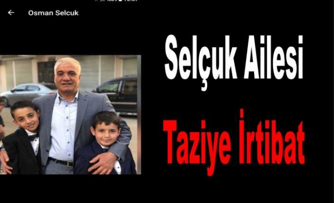 Selçuk Ailesi'nin Acı Günü