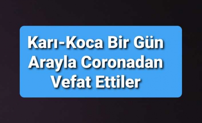 Ağrılı Karı ,Koca Corona'dan Öldü