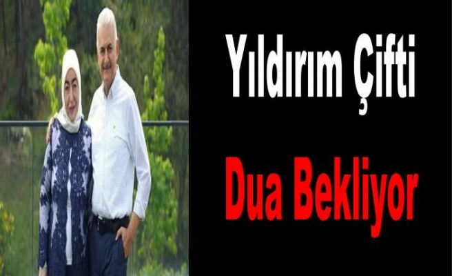 Binali Yıldırım Açıkladı ve Dua İstedi