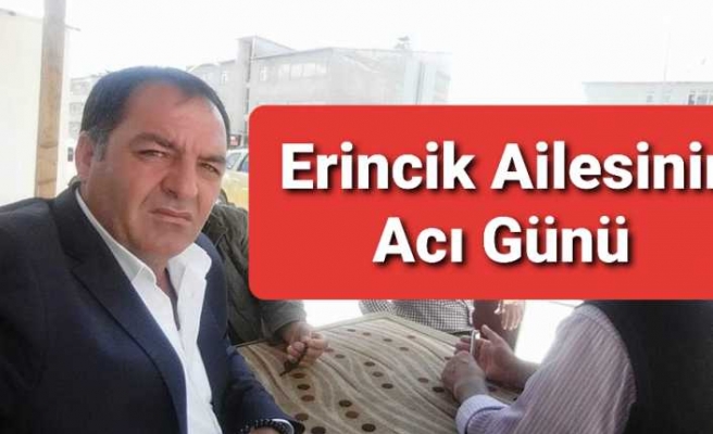 Erincik Ailesinin Acı Kaybı