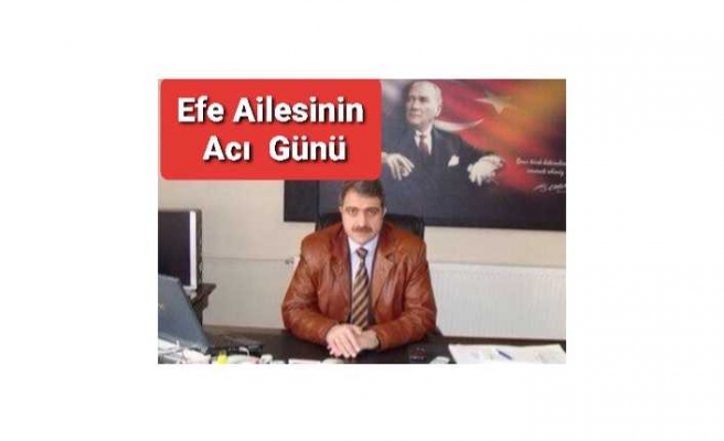 Efe Ailesinin Acı Kaybı