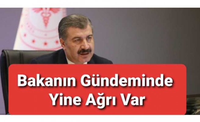 Koca:Ağrı ve Riskli İllerle Görüştü