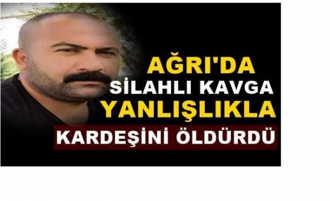 Ağrı'da Silahlı Kavgada Kardeşini Öldürdü