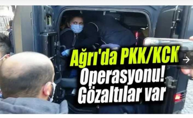 Ağrı da Eş Zamanlı KCK Operasyonu