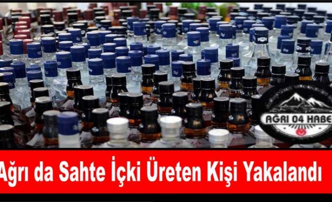 Ağrı da Sahte İçki Üreten  Bir Kişi Gözaltına Alındı