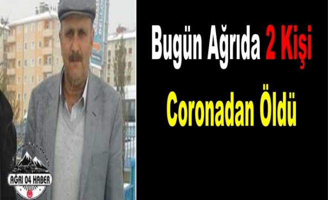 Bugün Ağrı da 2 Covid-19 Kaynaklı Ölüm Yaşandı