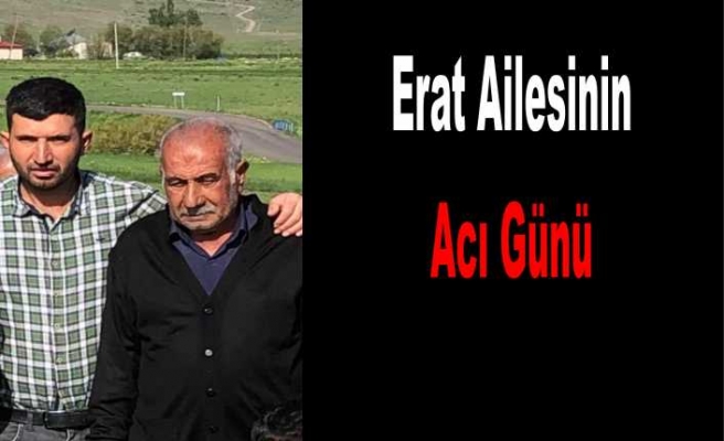 Erat Ailesinin Acı Kaybı