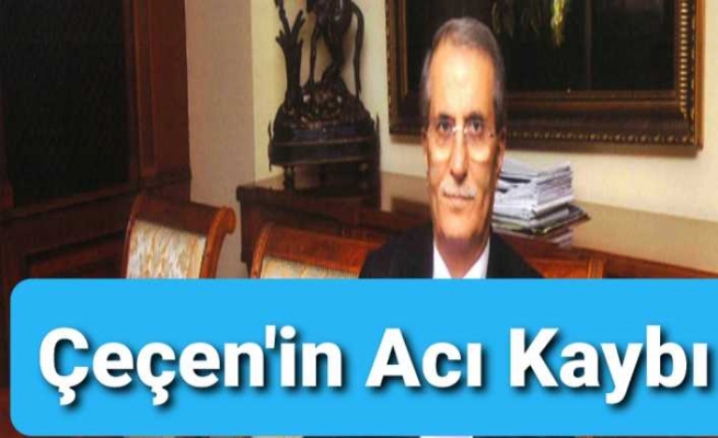 İbrahim Çeçen'in Acı Kaybı