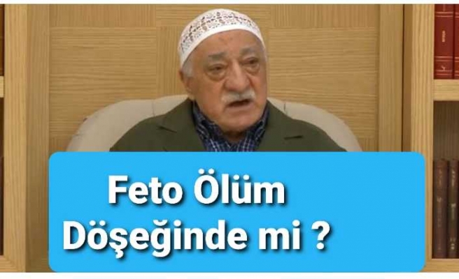 Terörist Feto Ölüyor mu ?