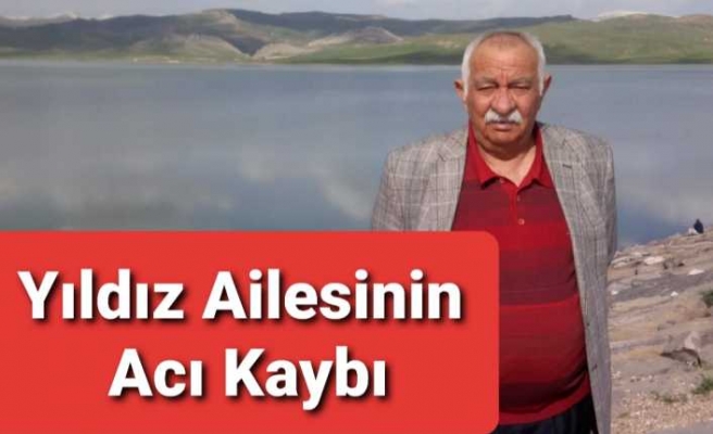 Yıldız Ailesinin Acı Kaybı