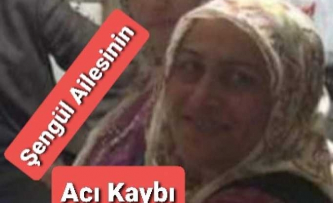 Şengül Ailesinin Acı Kaybı