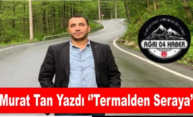 Termal'den Sera'ya, Ağrı