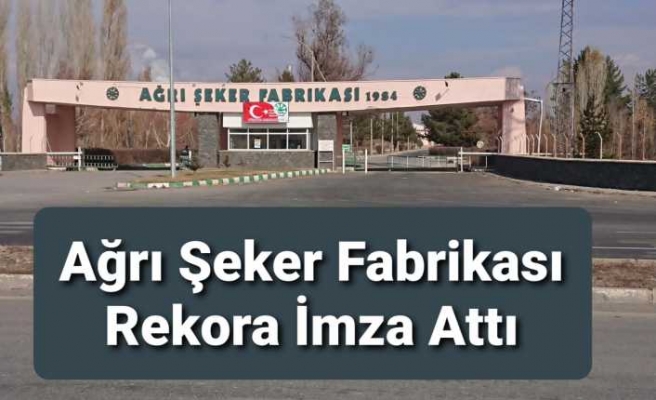 Ağrı Şeker Fabrikasından Rekor