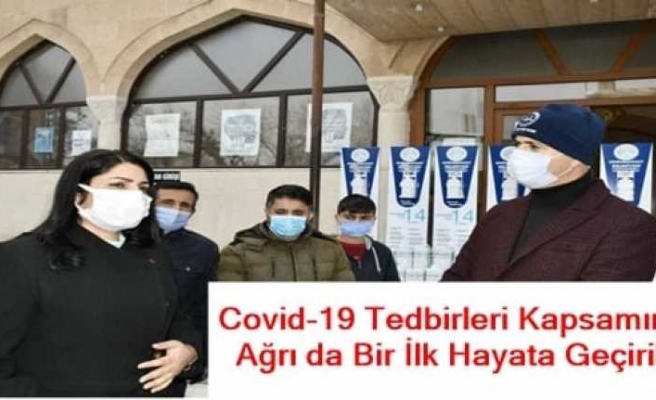 Covid-19 Tedbirleri Kapsamında Ağrı da Bir İlk Hayata Geçirildi