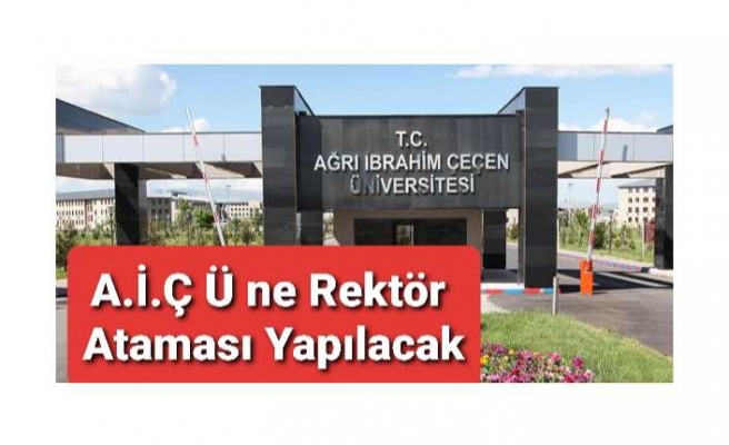 İcralık Olan  A.İ.Ç Ü ne Rektör Atanacak