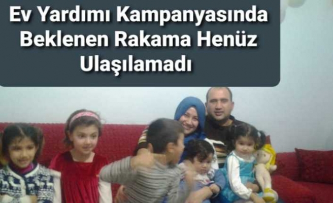 Murat Ailesine Ev  Kampanyasında Beklenen Hedefe Henüz Ulaşılamadı