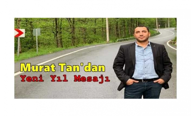 Murat Tan’dan Yeni Yıl Mesajı