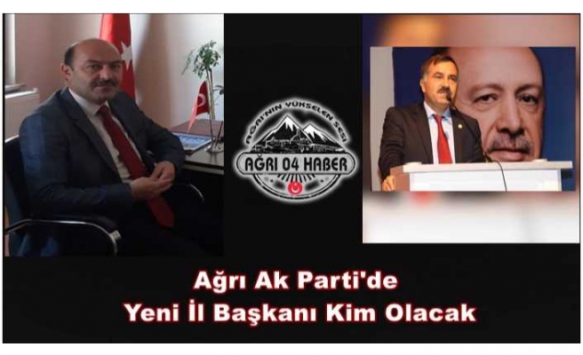 Ağrı Ak Parti İl Başkanlığı İçin 18 İsim Değerlendiriliyor