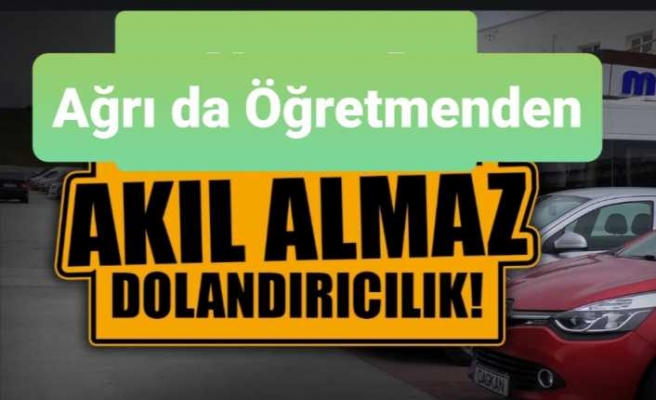 Ağrı da Akıl Almaz Dolandırıcılığın Hikayesi