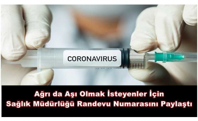 Ağrı da Vatandaşların Covid-19 Aşı Süreci Başlatıldı