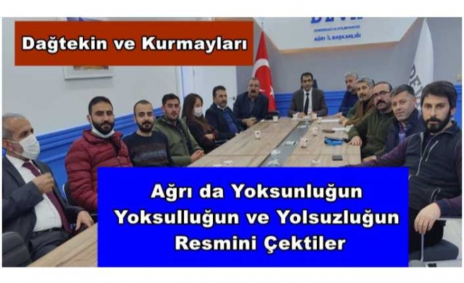 Ağrı'da Yoksunluğun,Yoksulluğun ve Yolsuzluğun Resmini Çektiler