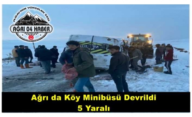 Ağrı'da Köy Minübüsü Devrildi 5 Yaralı