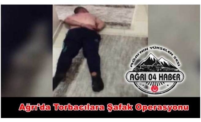 Ağrı'da Torbacı Operasyonu