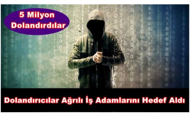 Ağrılı İş Adamları 5 Milyon Dolandırıldı İddiası