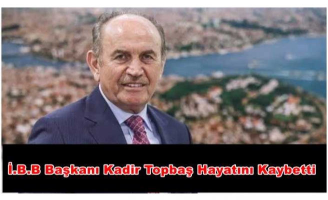 Kadir Topbaş Öldü