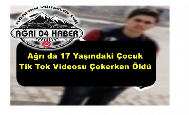 TikTok Videosu  Ağrı'da Bir Gencin Hayatına Mal Oldu