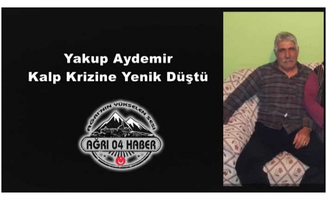 Yakup Aydemir Kalp Krizine Yenik Düştü