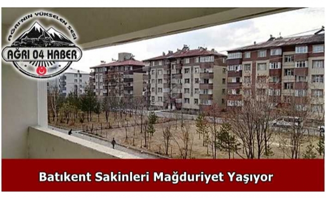 Ağrı Batıkent Sakinleri ''Mağduruz''