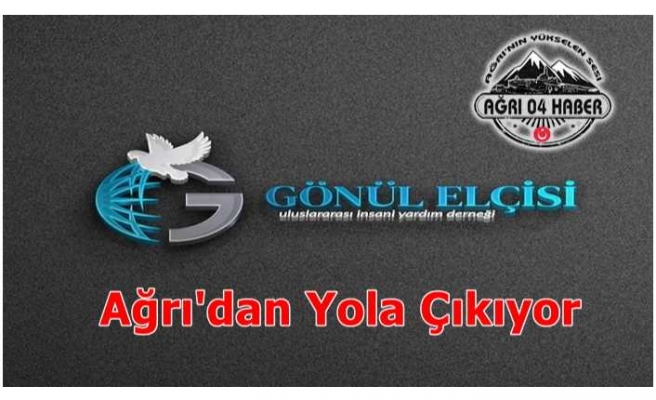 Ağrı'nın Gönül Elçileri Yolculuk Hazırlıklarını Tamamladı