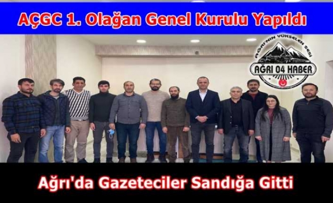 Ağrı Çalışan Gazeteciler Cemiyeti 1. Olağan Genel Kurulu Yapıldı