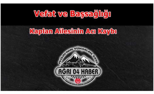 Kaplan Ailesinin Acı Kaybı