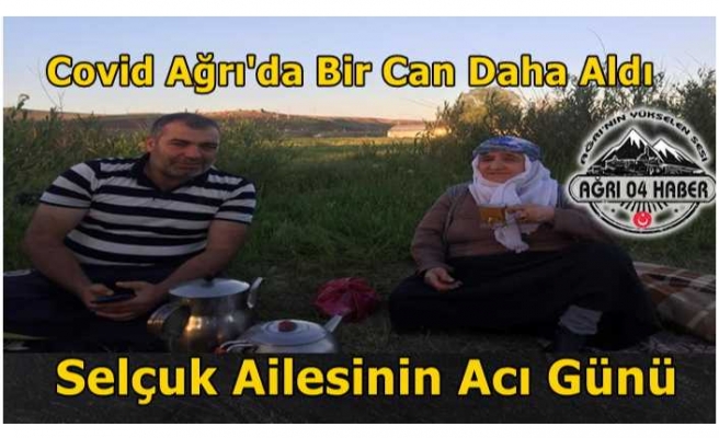 Ağrı da covid Bir Can Daha Aldı