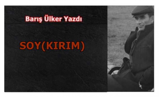 Barış Ülker Yazdı-SOY(KIRIM)