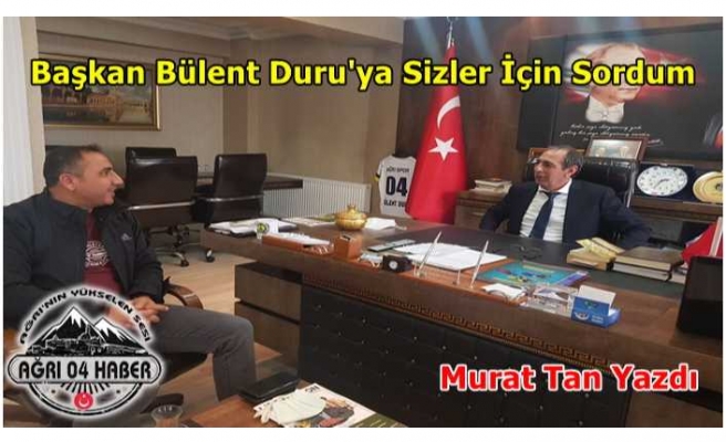 Bülent Duru'ya Sizler İçin Sordum