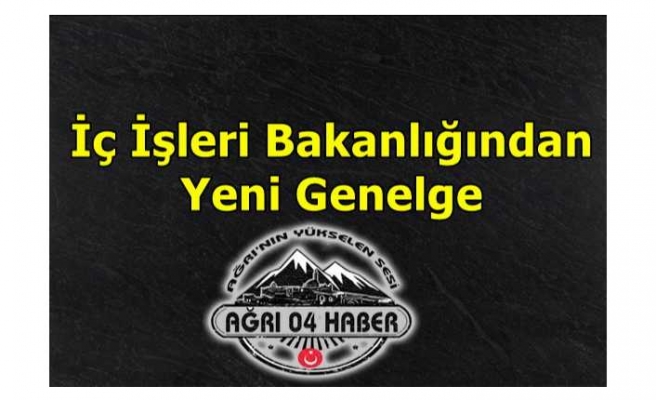 İçişleri Bakanlığı’ndan yeni genelge… 81 ile gönderdi