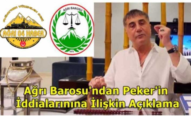 Ağrı Barosu Sedat Peker'in İddialarına İlişkin Savcıları Göreve Davet Etti