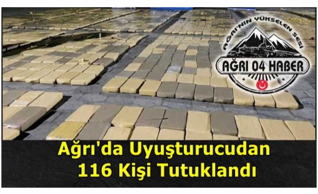 Ağrı'da 116 Kişi Uyuştucudan Tutuklandı