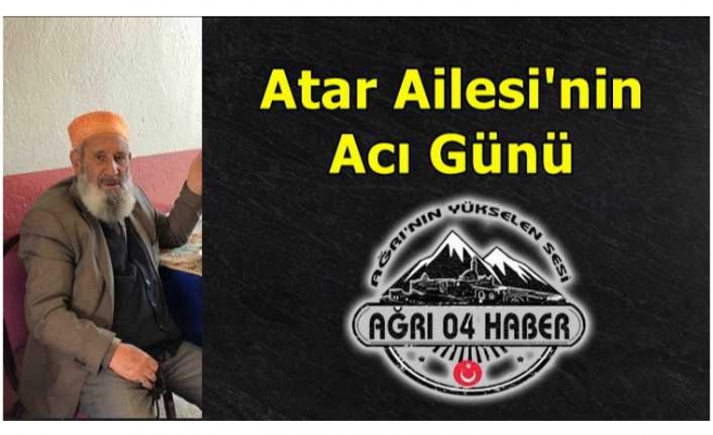 Atar Ailesi'nin Acı Kaybı