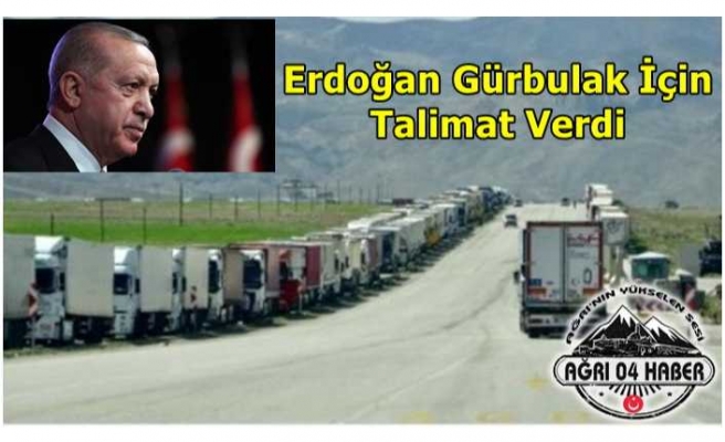 Erdoğan'dan  Gürbulak İçin Talimat