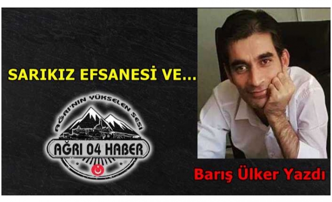 SARIKIZ EFSANESİ VE…