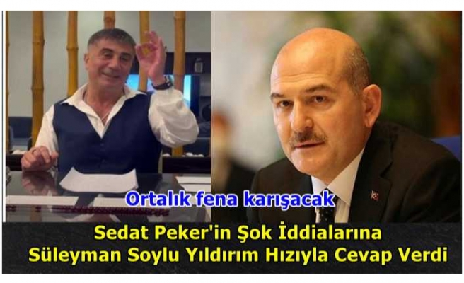 Sedat Peker Suçladı ve Süleyman Soylu Cevap Verdi