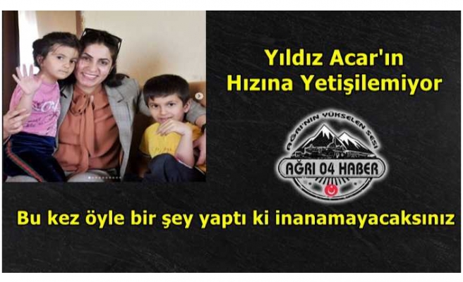 Yıldız Acar Sadece Ağrı'nın Değil Türkiye'nin En İyileri Arasında