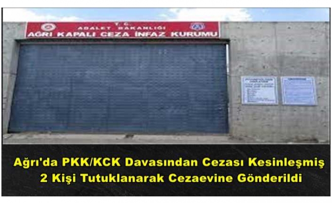 Ağrı'da Cezası Kesinleşmiş 2 Hükümlü Tutuklanarak Cezaevine Gönderildi