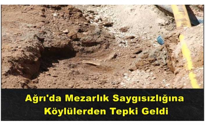 Ağrı'da Köylüler Mezarlıkta Yapılan Çalışmalara Tepki Gösterdi