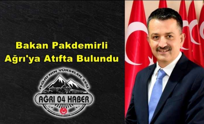 Bakan Pakdemirli Ağrı'ya Atıfta Bulundu