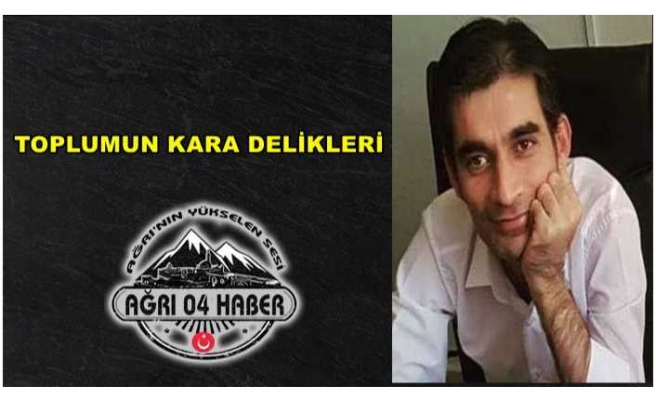 TOPLUMUN KARA DELİKLERİ